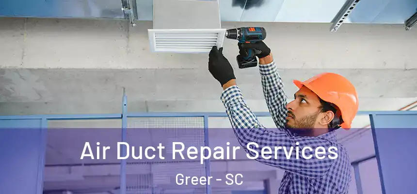  Air Duct Repair Services Greer - SC
