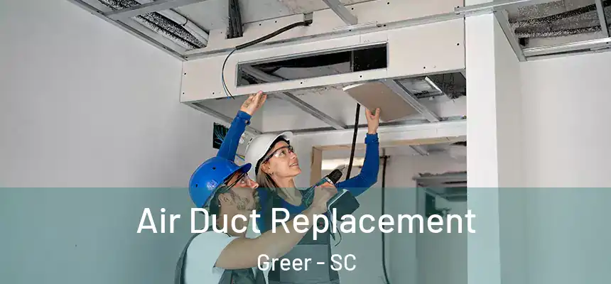  Air Duct Replacement Greer - SC