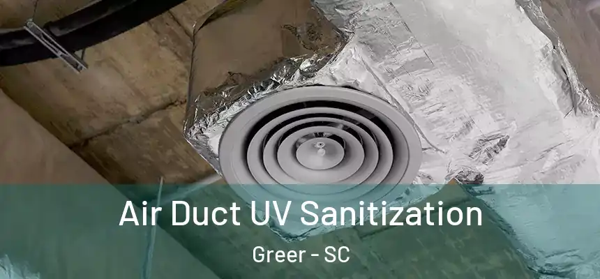  Air Duct UV Sanitization Greer - SC