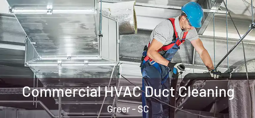  Commercial HVAC Duct Cleaning Greer - SC