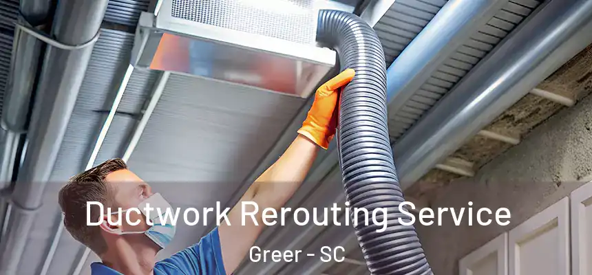  Ductwork Rerouting Service Greer - SC