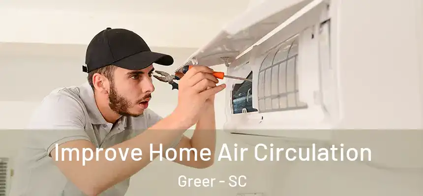  Improve Home Air Circulation Greer - SC