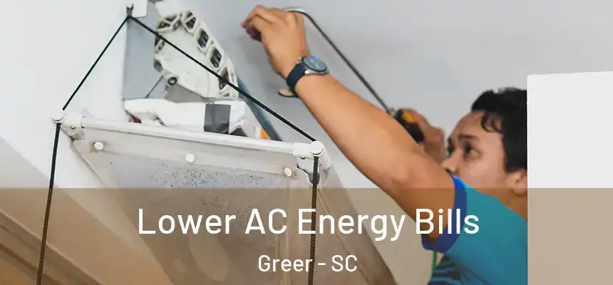  Lower AC Energy Bills Greer - SC