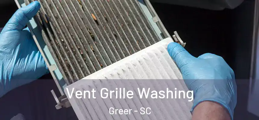 Vent Grille Washing Greer - SC